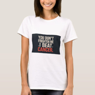 Você não me assusta. Eu venci o câncer. Camiseta