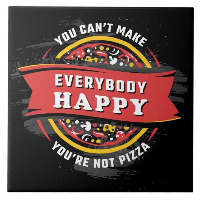Você não pode fazer todo mundo feliz: pizza engraç (Frente)