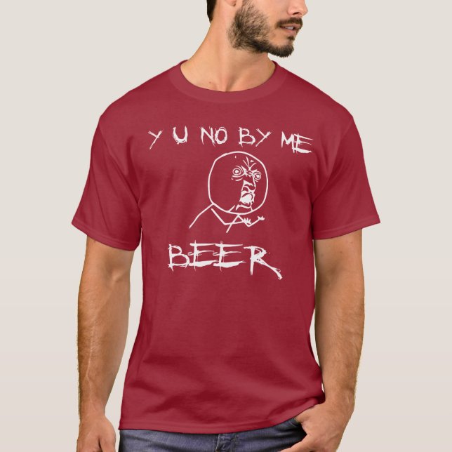 VOCÊ NÃO POR MIM CAMISA DE ROSTO DE CERVEJA (Frente)