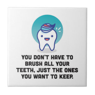 Você não tem que escovar todos seus dentes