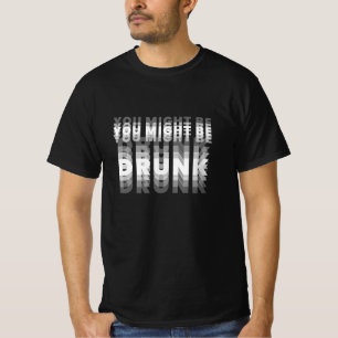 Você Pode Estar Bêbado Visão Turva Camisa Engraçad