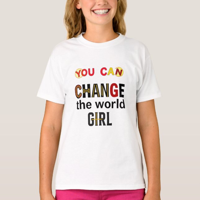 “Você Pode Mudar o Mundo” Camiseta de Empoderament (Frente)