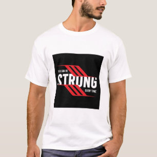 VOCÊ PODE SER FORTE TODA VEZ. CAMISA COM TEXTO IMP