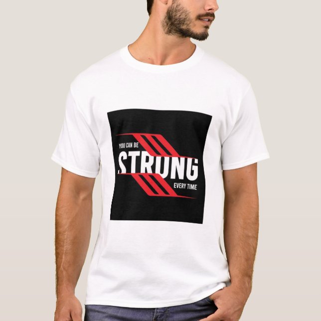 VOCÊ PODE SER FORTE TODA VEZ. CAMISA COM TEXTO IMP (Frente)