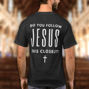 Você Segue Jesus Tão de Perto? Camiseta Engraçada