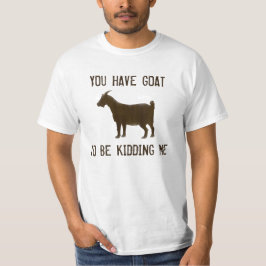 Você tem a cabra para caçoar-me camisa