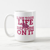 Vota Como A Sua Vida Depende Da Sua Caneca De Café