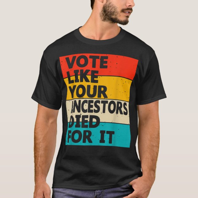 Votem Como Seus Ancestrais Morreram Por Sua Camisa (Frente)