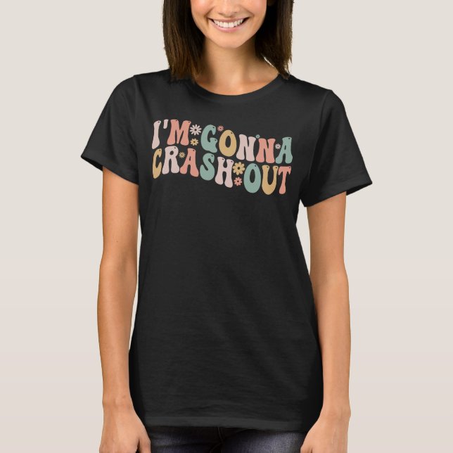 Vou acabar com Camisetas Engraçadas Meme do Groovy (Frente)