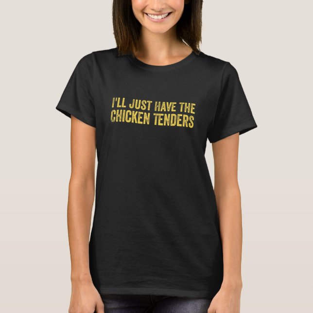 Vou Apenas Ter A Camiseta De Tenders De Frango Div (Frente)