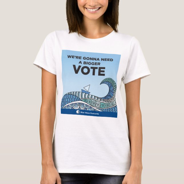 Vou Precisar de uma camiseta VOTE maior (Frente)