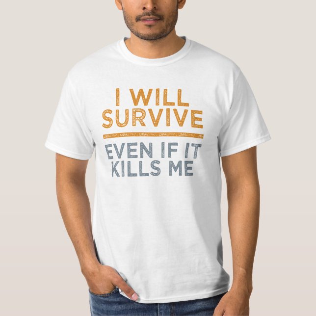 VOU SOBREVIVER À camisa - escolha estilo e cor (Frente)