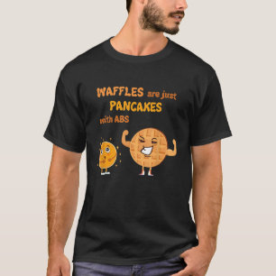 Waffles São Apenas Panquecas Com Abdômen Camiseta