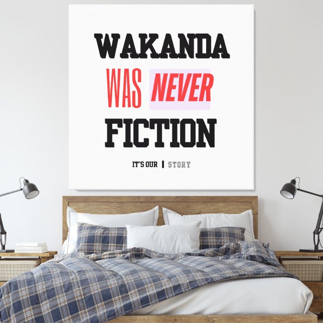 WAKANDA Was Never Fiction | Stretched Canvas Print (Insitu(Quarto))
