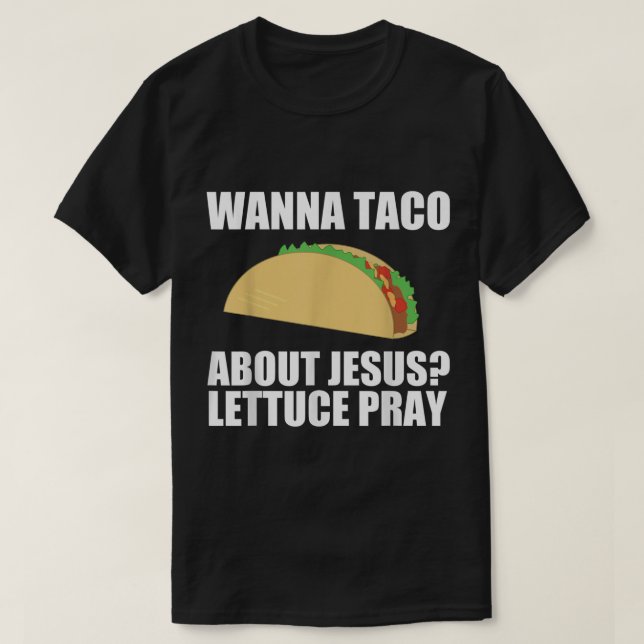 Wanna Taco Sobre Jesus T Camisa Engraçado Gi Crist (Frente do Design)
