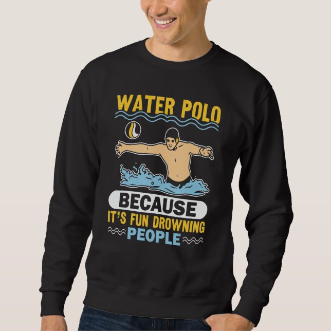 Water Polo Because It's Fun Drowning People (Frente)