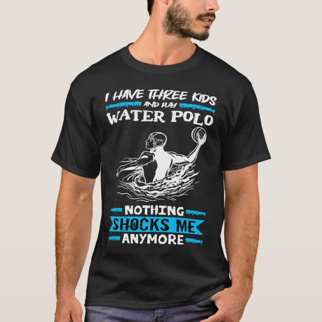Water Polo I Have Three Kids And Play Water Polo (Frente)