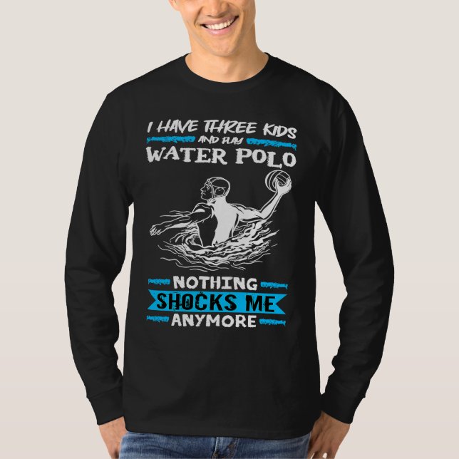 Water Polo I Have Three Kids And Play Water Polo (Frente)