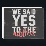 We Said Yes To The Address Funny Marriage Couple<br><div class="desc">husband, wife, family, marriage, wedding, couple, gift, quote, birthday, anniversary</div>