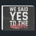 We Said Yes To The Address Funny Marriage Couple<br><div class="desc">husband, wife, family, marriage, wedding, couple, gift, quote, birthday, anniversary</div>