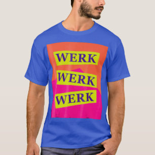 Werk Werq Work - Drag Race camisetas Drag Queen