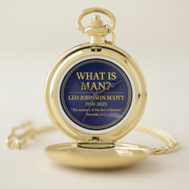 WHAT IS MAN– Leo J Scott Memorial Pocket Watch