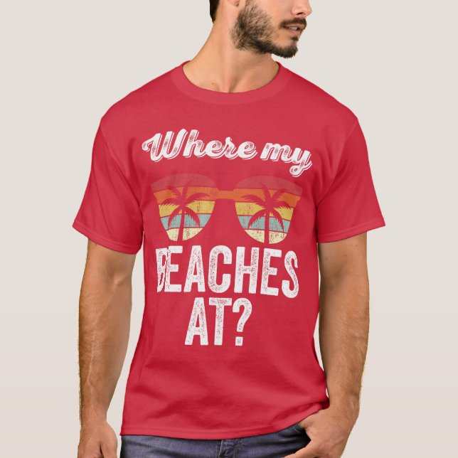 Where My Beaches At Tank Top Funny Beach Vacation  (Frente)