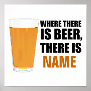 Where There is Beer, There is Name Poster