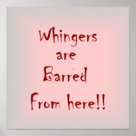 "Whingers Are Barred From Here" > Impressões Poste