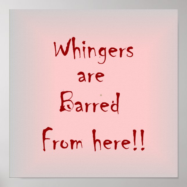 "Whingers Are Barred From Here" > Impressões Poste (Frente)