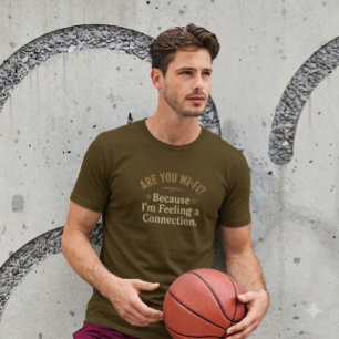 Wi-Fi? Porque Estou Sentindo uma Conexão. Camiseta