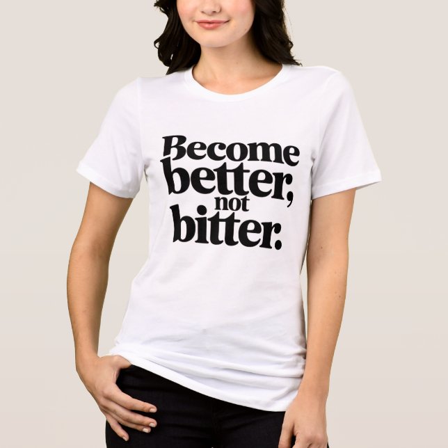 Women Motivational T-Shirt – Become Better Not Bit (Frente)