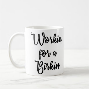 Workin para uma caneca de Birkin