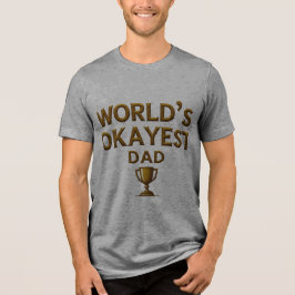 World's Okayest Dad T-Shirt