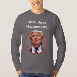 WTF Acabou De Acontecer, Camisa Anti-Trump