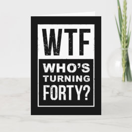 WTF, Quem está virando 40, Cartão aniversário de 4