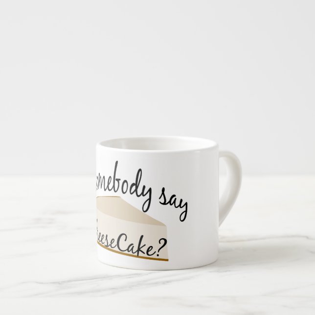 Xícara De Espresso Alguém Disse Cheesecake? (Frente Esquerda)