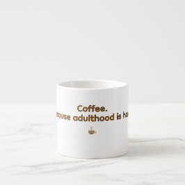 Xícara De Espresso Coffee Because Adulthood is Hard – Funny Coffee 