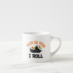 Xícara De Espresso É Assim Que Eu Rolo - Engraçado Sushi