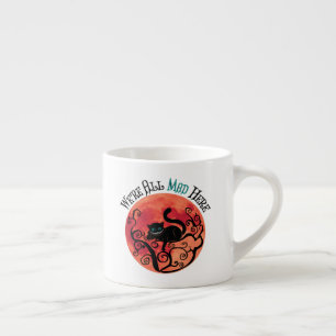 Xícara De Espresso Estamos todos loucos aqui - Cheshire Cat