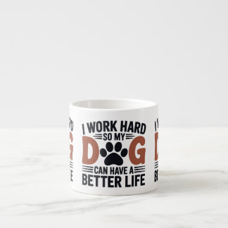 Xícara De Espresso Eu Trabalho Duro Então Meu Cachorro Mora Melhor -