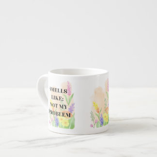 Xícara De Espresso Funny Quote “Smells Like Not My Problem” Gift