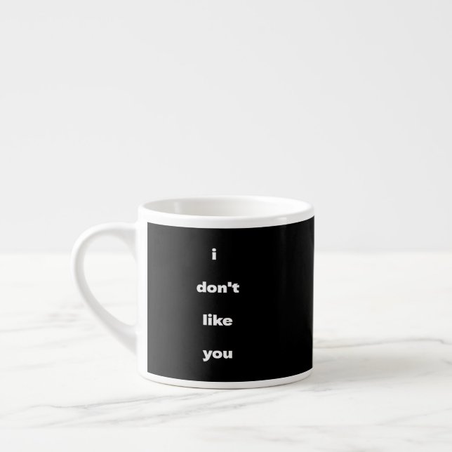Xícara De Espresso I Don't Like You Joke Humor (Esquerda)