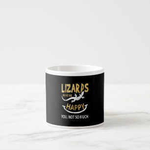 Xícara De Espresso Lagartos me fazem feliz. Você, não tanto