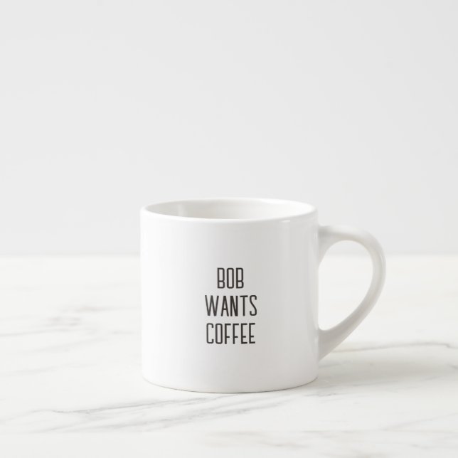 Xícara De Espresso Letreiro Bob quer café, Apenas texto (Direita)