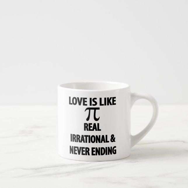 Xícara De Espresso Love is Like Pi Real Irrational and Never Ending (Direita)