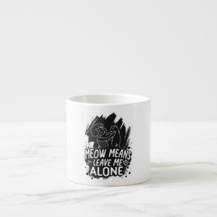 Xícara De Espresso Meow Significa Me Deixar Sozinha Engraçado Citação