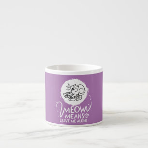 Xícara De Espresso Meow Significa Me Deixar Sozinho - Gato Engraçado