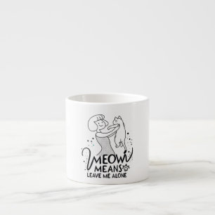 Xícara De Espresso Miau Significa Me Deixe em Paz - Gato Engraçado Es