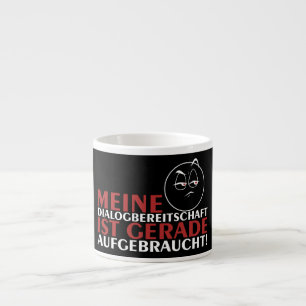 Xícara De Espresso Minha disposição para diálogo acabou!